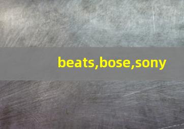 beats,bose,sony