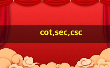 cot,sec,csc