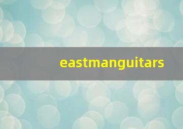 eastmanguitars