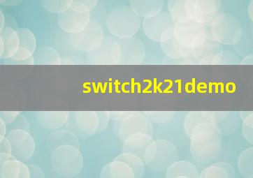 switch2k21demo